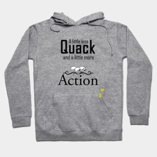 Less Quack, More Action Hoodie